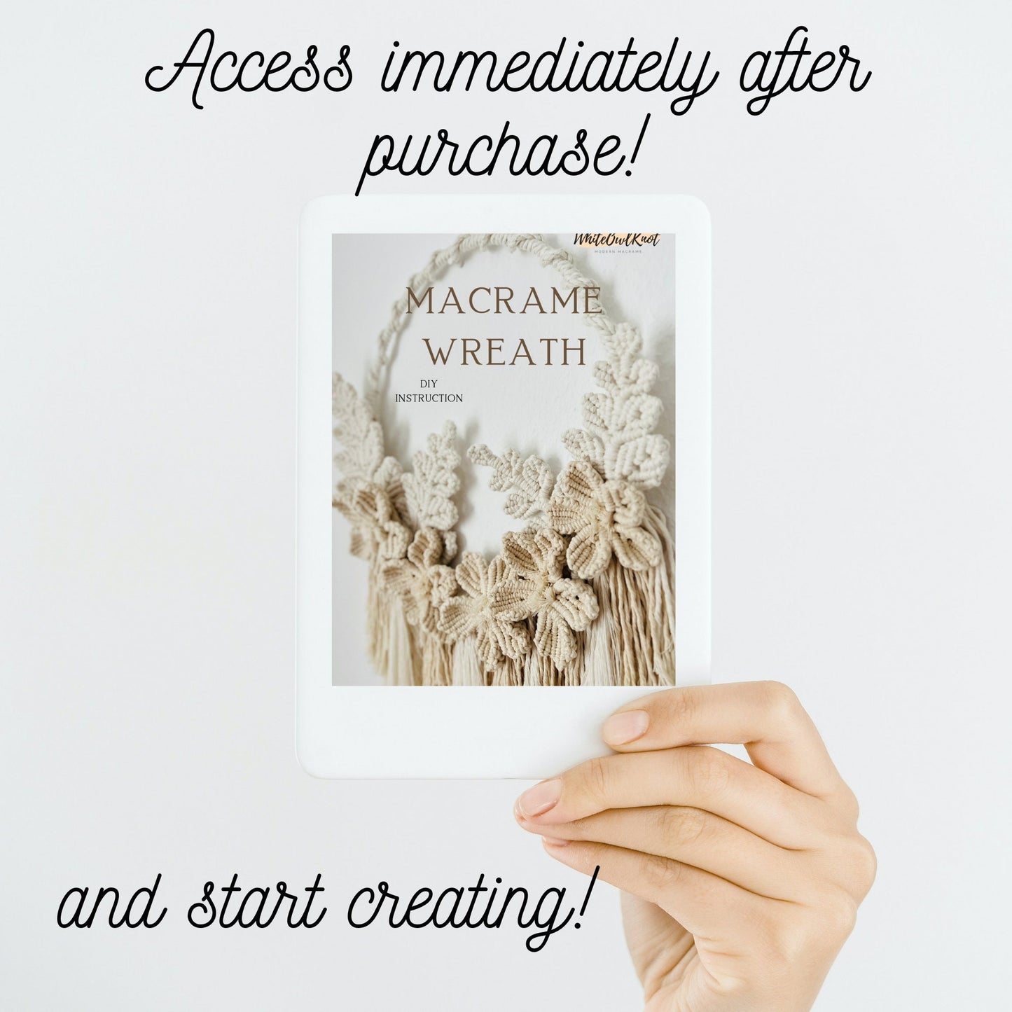Hand holding a macrame wreath instruction book with text 'Access immediately after purchase! and start creating!' on a white background.